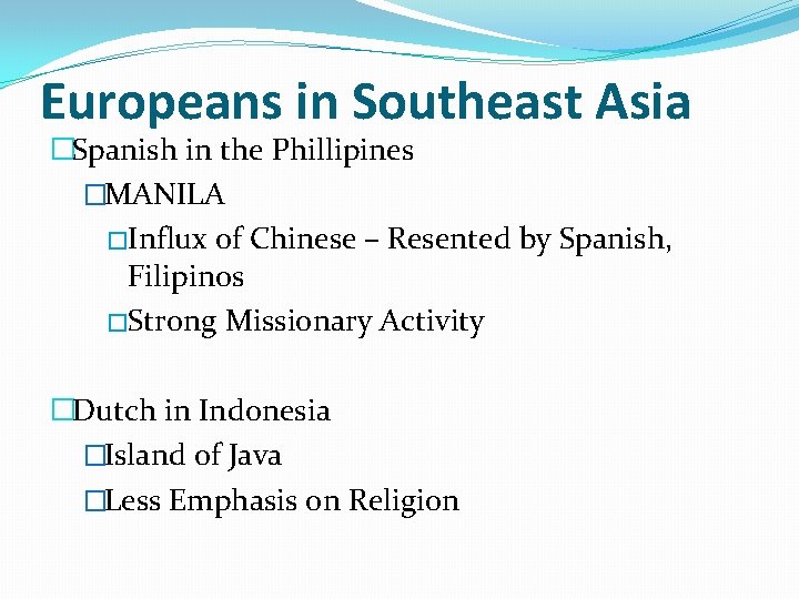 Europeans in Southeast Asia �Spanish in the Phillipines �MANILA �Influx of Chinese – Resented