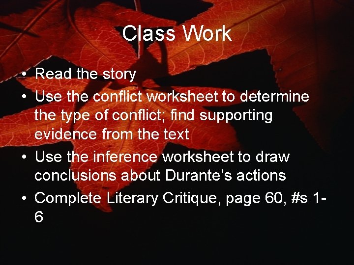 Class Work • Read the story • Use the conflict worksheet to determine the