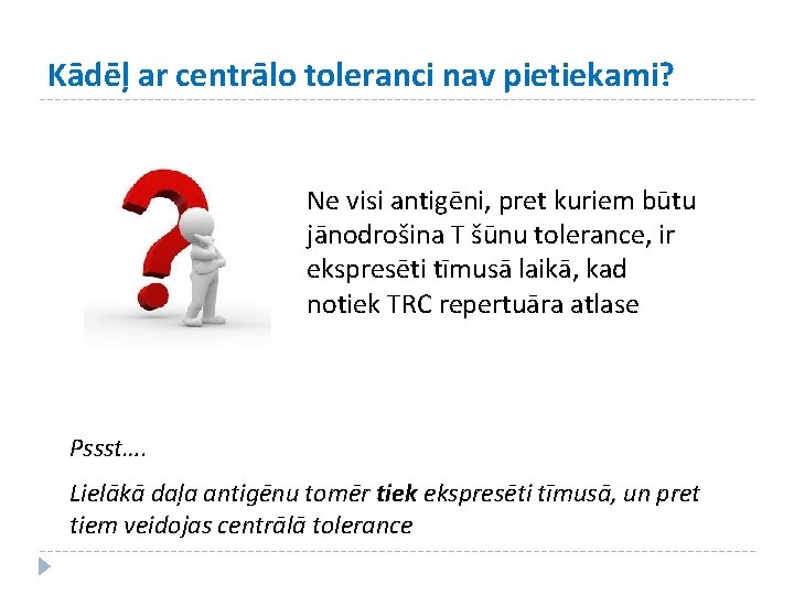 Kādēļ ar centrālo toleranci nav pietiekami? Ne visi antigēni, pret kuriem būtu jānodrošina T