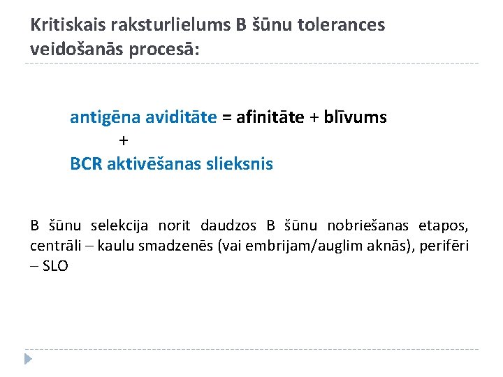 Kritiskais raksturlielums B šūnu tolerances veidošanās procesā: antigēna aviditāte = afinitāte + blīvums +