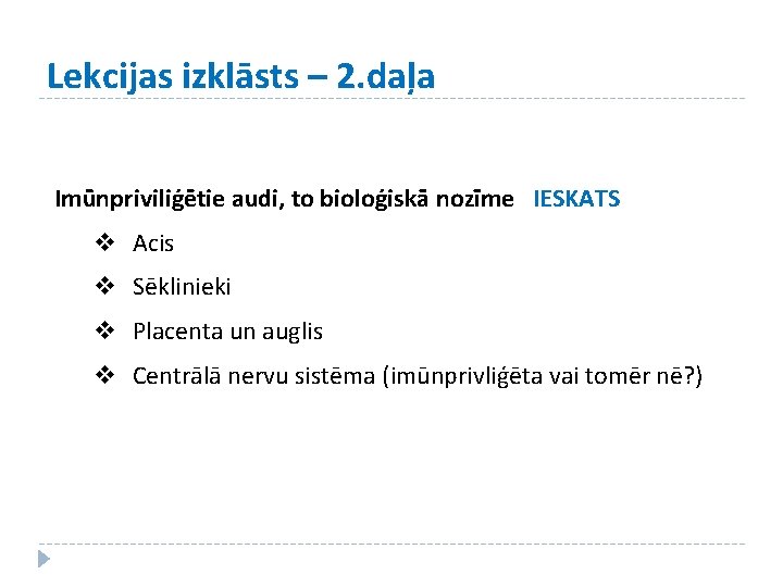 Lekcijas izklāsts – 2. daļa Imūnpriviliģētie audi, to bioloģiskā nozīme IESKATS v Acis v