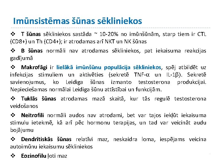 Imūnsistēmas šūnas sēkliniekos v T šūnas sēkliniekos sastāda ~ 10 -20% no imūnšūnām, starp