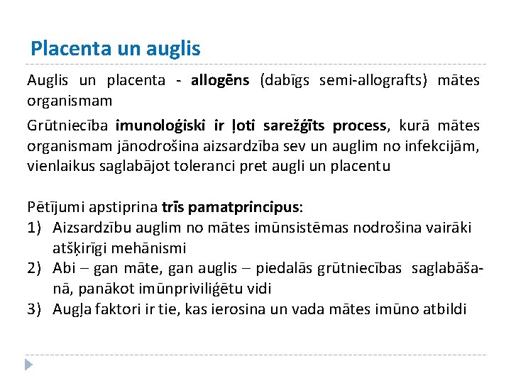 Placenta un auglis Auglis un placenta - allogēns (dabīgs semi-allografts) mātes organismam Grūtniecība imunoloģiski