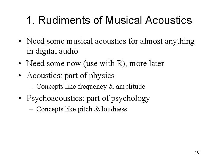 1. Rudiments of Musical Acoustics • Need some musical acoustics for almost anything in