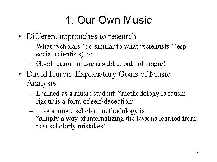 1. Our Own Music • Different approaches to research – What “scholars” do similar