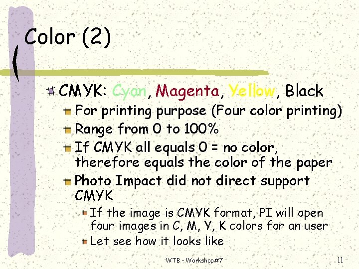 Color (2) CMYK: Cyan, Magenta, Yellow, Black For printing purpose (Four color printing) Range