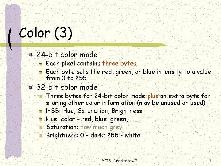 Color (3) 24 -bit color mode Each pixel contains three bytes Each byte sets