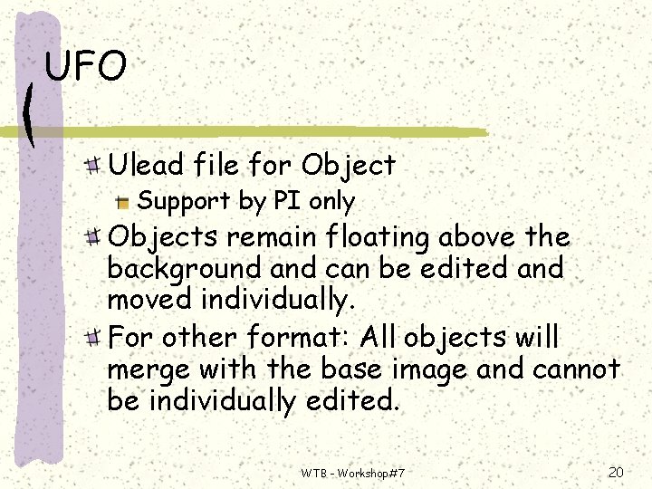 UFO Ulead file for Object Support by PI only Objects remain floating above the