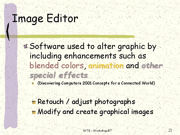 Image Editor Software used to alter graphic by including enhancements such as blended colors,