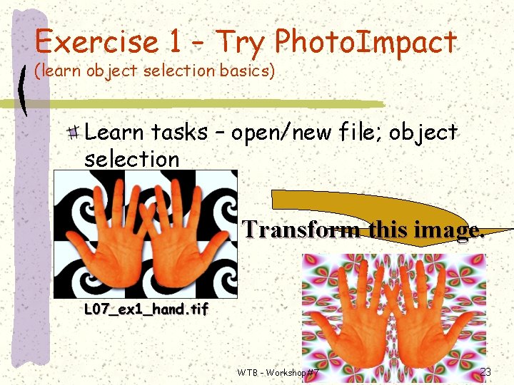 Exercise 1 – Try Photo. Impact (learn object selection basics) Learn tasks – open/new
