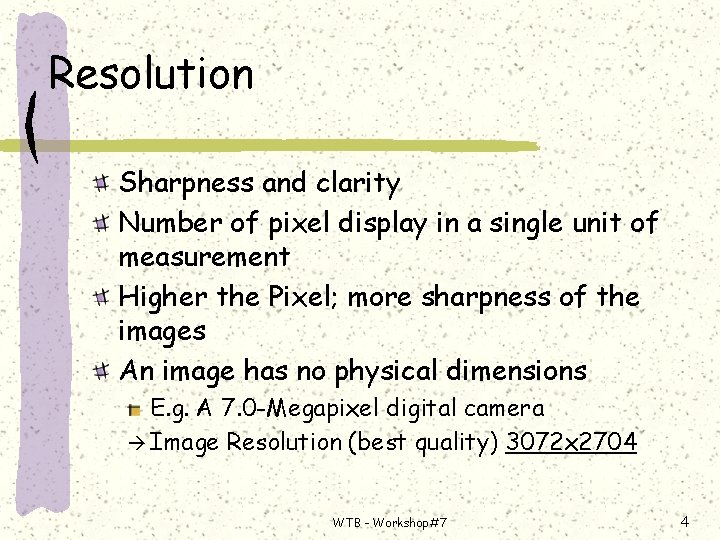 Resolution Sharpness and clarity Number of pixel display in a single unit of measurement