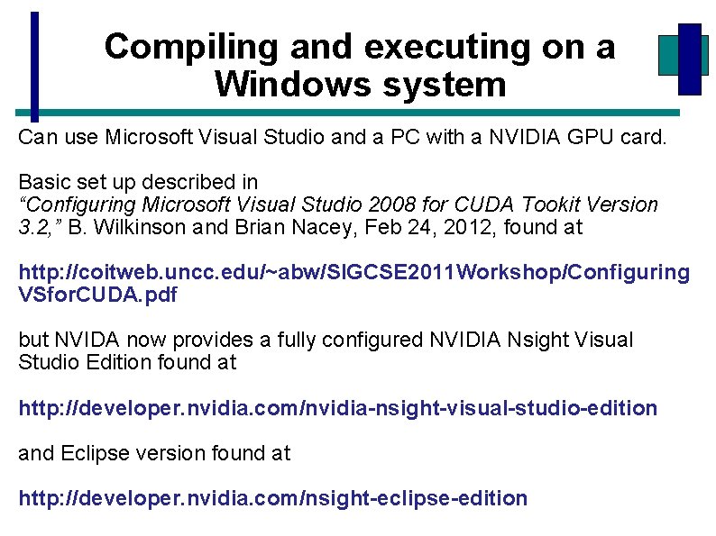 Compiling and executing on a Windows system Can use Microsoft Visual Studio and a