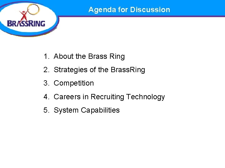 Agenda for Discussion 1. About the Brass Ring 2. Strategies of the Brass. Ring