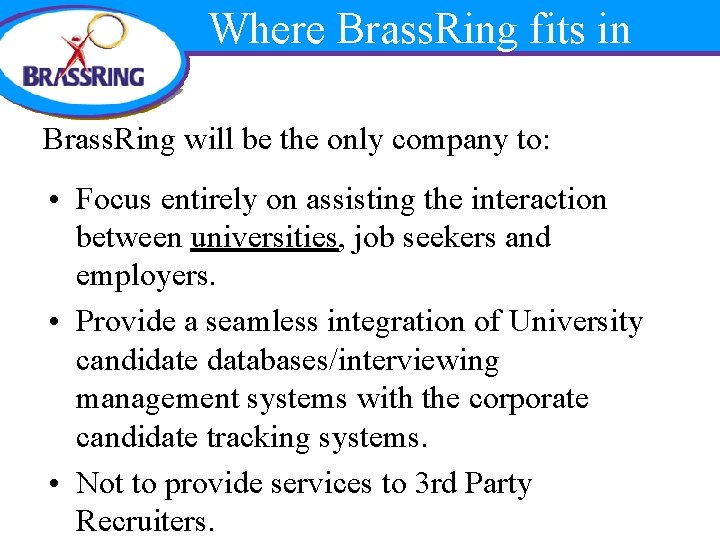 Where Brass. Ring fits in Brass. Ring will be the only company to: •