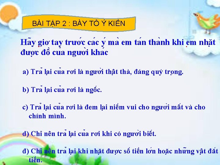 BÀI TẬP 2 : BÀY TỎ Ý KIẾN Ha y giơ tay trươ c