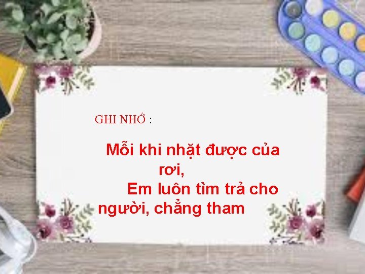 GHI NHỚ : Mỗi khi nhặt được của rơi, Em luôn tìm trả cho