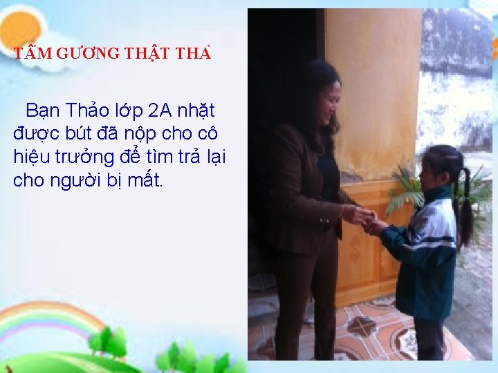 T M GƯƠNG TH T THA Bạn Thảo lớp 2 A nhặt được bút