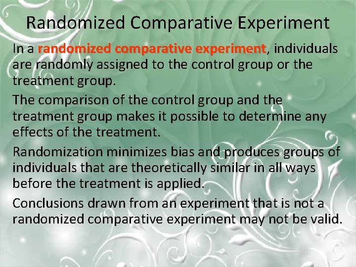 Randomized Comparative Experiment In a randomized comparative experiment, experiment individuals are randomly assigned to