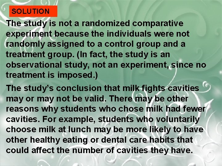 SOLUTION The study is not a randomized comparative experiment because the individuals were not