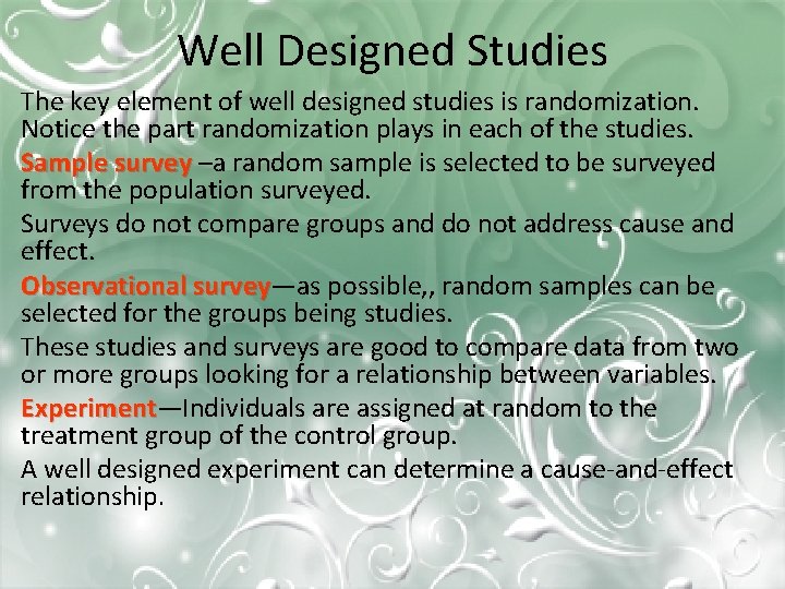 Well Designed Studies The key element of well designed studies is randomization. Notice the