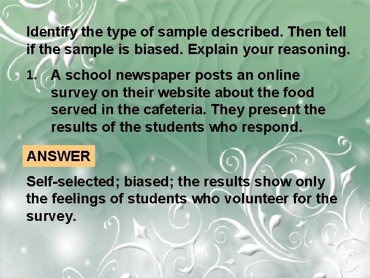Identify the type of sample described. Then tell if the sample is biased. Explain