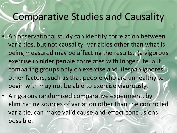 Comparative Studies and Causality • An observational study can identify correlation between variables, but