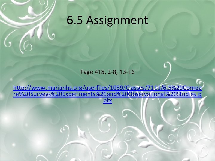 6. 5 Assignment Page 418, 2 -8, 13 -16 http: //www. marianhs. org/userfiles/1059/Classes/7111/6. 5%20