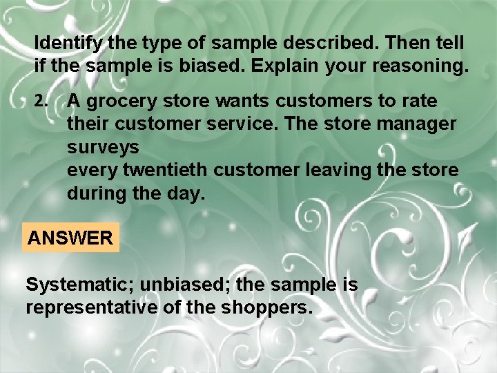 Identify the type of sample described. Then tell if the sample is biased. Explain