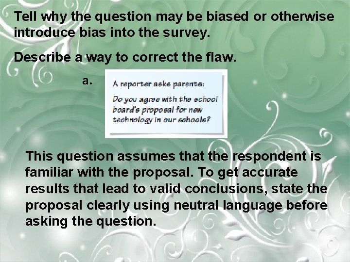 Tell why the question may be biased or otherwise introduce bias into the survey.