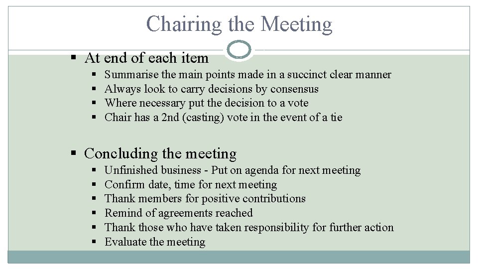 Chairing the Meeting § At end of each item § § Summarise the main