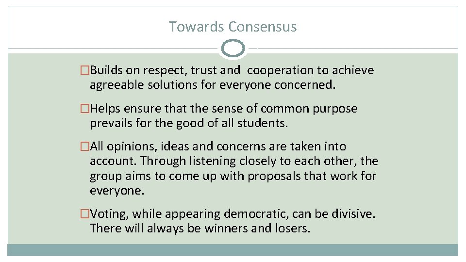 Towards Consensus �Builds on respect, trust and cooperation to achieve agreeable solutions for everyone