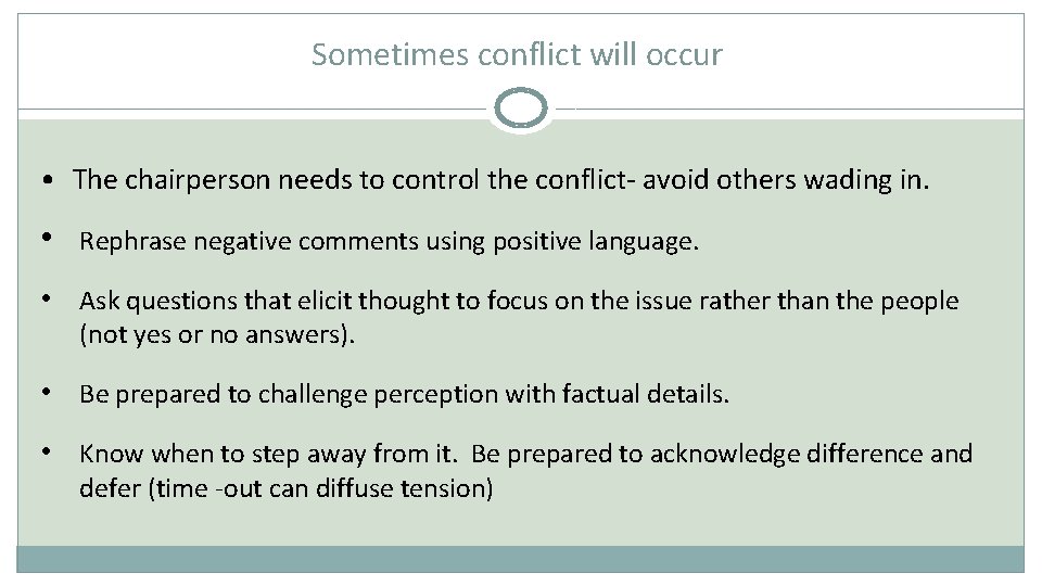 Sometimes conflict will occur • The chairperson needs to control the conflict- avoid others