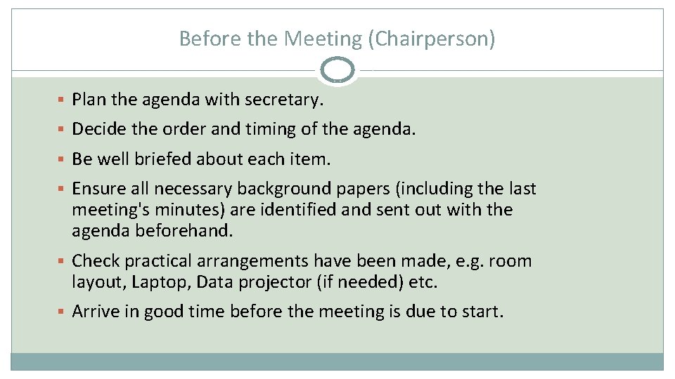Before the Meeting (Chairperson) § Plan the agenda with secretary. § Decide the order