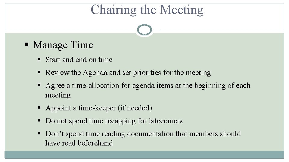 Chairing the Meeting § Manage Time § Start and end on time § Review