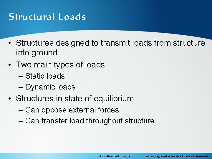 Structural Loads • Structures designed to transmit loads from structure into ground • Two