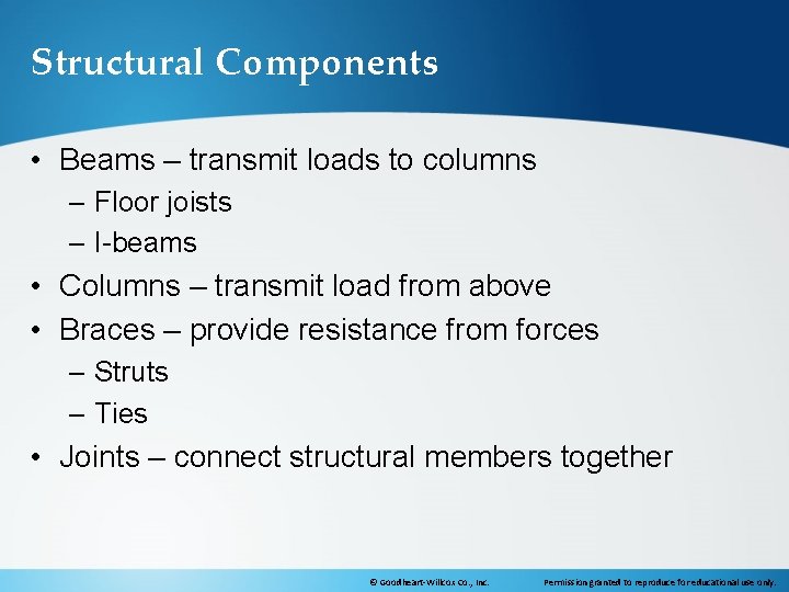 Structural Components • Beams – transmit loads to columns – Floor joists – I-beams