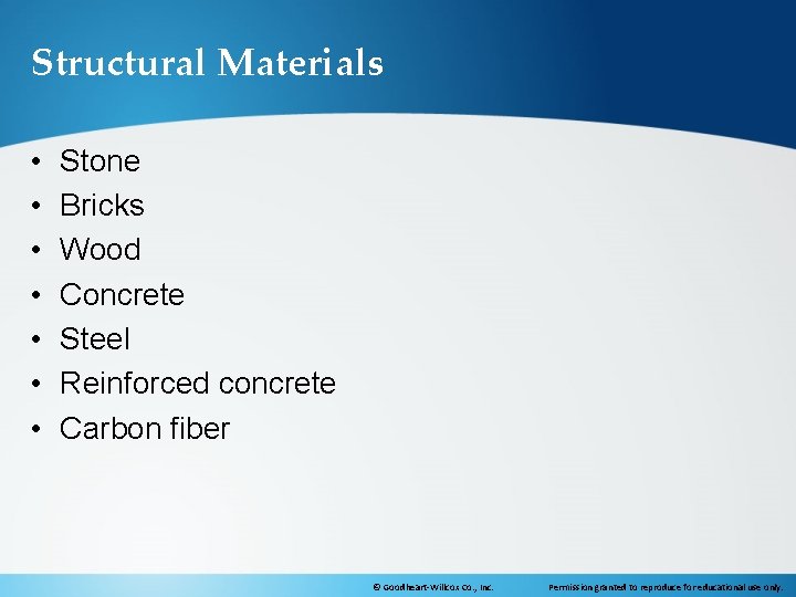 Structural Materials • • Stone Bricks Wood Concrete Steel Reinforced concrete Carbon fiber ©
