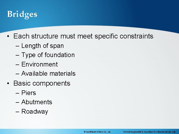 Bridges • Each structure must meet specific constraints – Length of span – Type