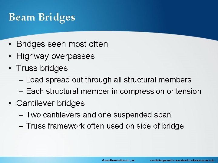 Beam Bridges • Bridges seen most often • Highway overpasses • Truss bridges –