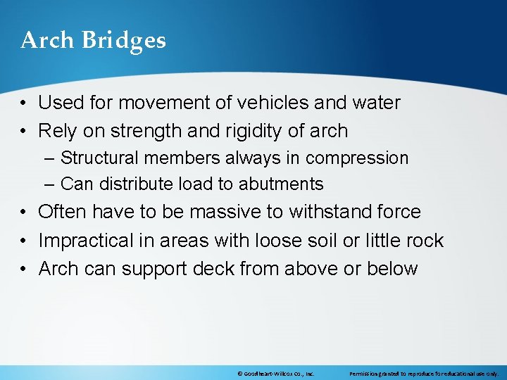 Arch Bridges • Used for movement of vehicles and water • Rely on strength