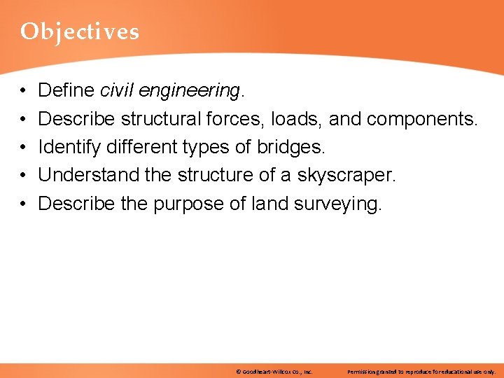 Objectives • • • Define civil engineering. Describe structural forces, loads, and components. Identify