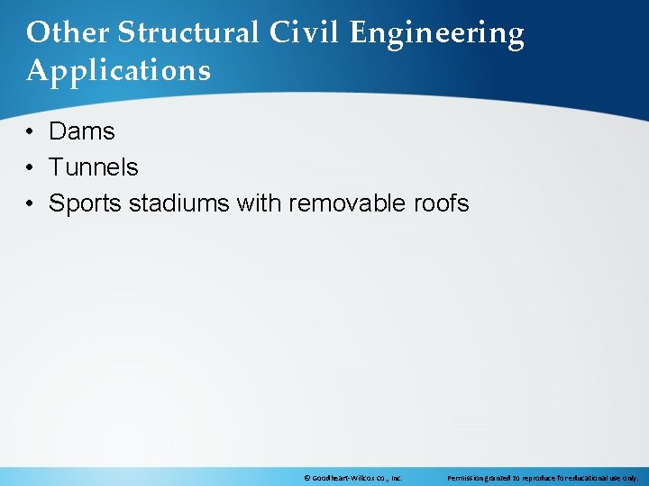 Other Structural Civil Engineering Applications • Dams • Tunnels • Sports stadiums with removable