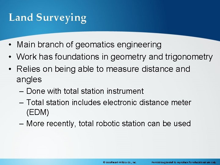 Land Surveying • Main branch of geomatics engineering • Work has foundations in geometry