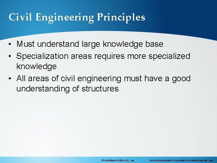 Civil Engineering Principles • Must understand large knowledge base • Specialization areas requires more