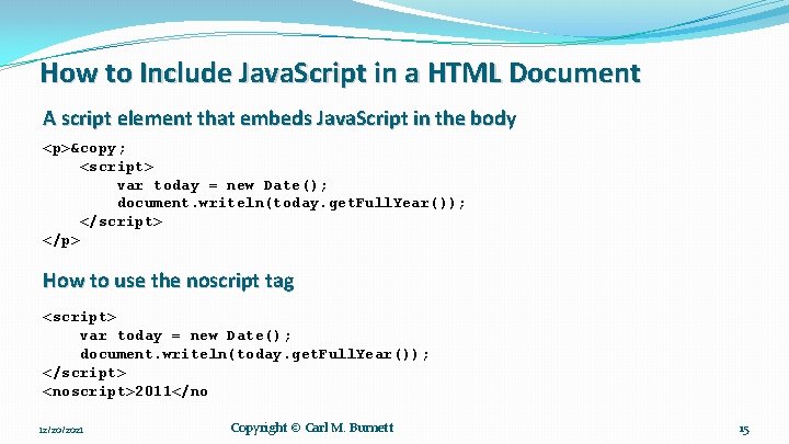 How to Include Java. Script in a HTML Document A script element that embeds