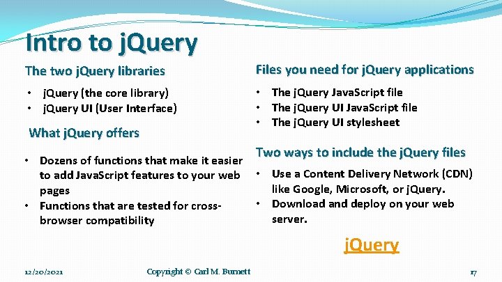 Intro to j. Query The two j. Query libraries Files you need for j.