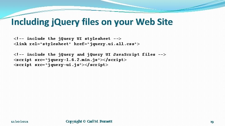 Including j. Query files on your Web Site <!-- include the j. Query UI