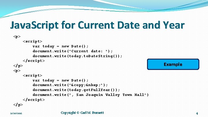 Java. Script for Current Date and Year <p> <script> var today = new Date();