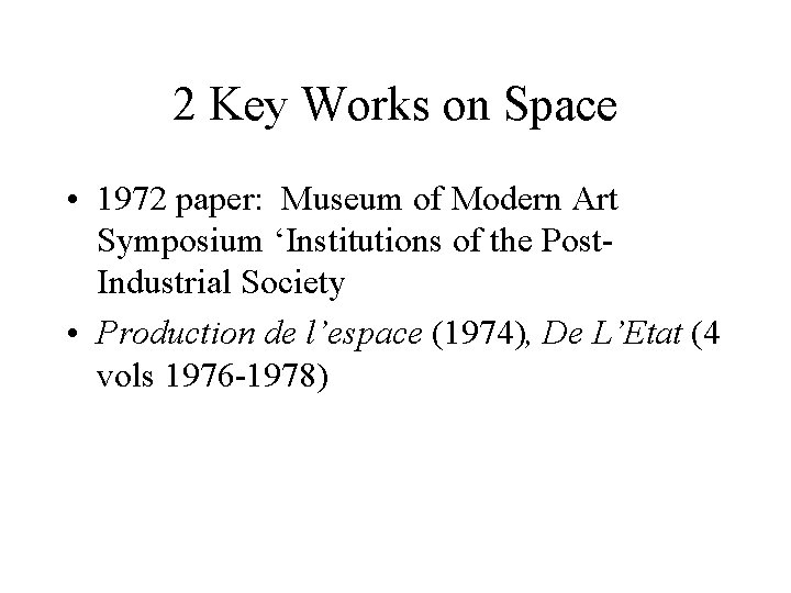 2 Key Works on Space • 1972 paper: Museum of Modern Art Symposium ‘Institutions