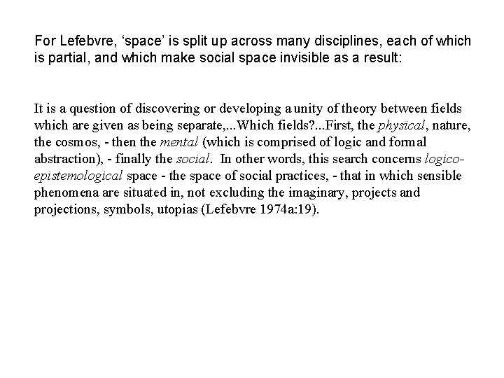 For Lefebvre, ‘space’ is split up across many disciplines, each of which is partial,